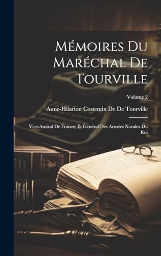 Mémoires Du Maréchal De Tourville: Vice-Amiral De France, Et Général Des Armées Navales Du Roi; Volume 2 (French Edition)