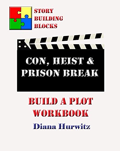 Con, Heist & Prison Break: Build A Plot Workbook (Story Building Blocks)