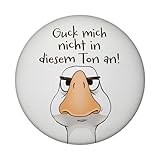 Lieferumfang: 1x Gilbert die Gans Magnet rund rund mit Spruch Guck mich nicht in diesem Ton an