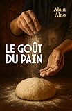  Le Goût du pain (French Edition)