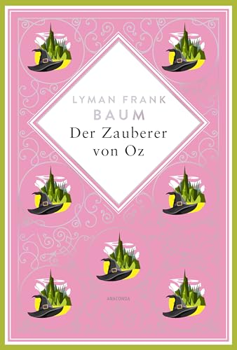 Lyman Frank Baum, Der Zauberer von Oz: Das Original zum Musical Wicked und Film (Anacondas besondere Klassiker 18)