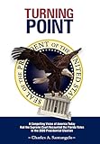 Turning Point: A Compelling Vision of America Today Had the Supreme Court Recounted the Florida Votes in the 2000 Presidential Electi