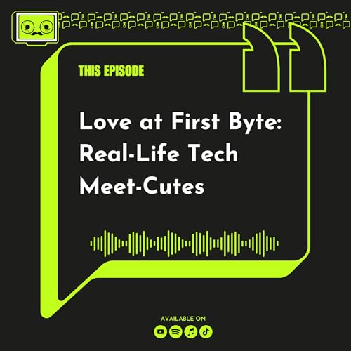 151 - Love at First Byte: Real-Life Tech Meet-Cutes