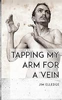 Tapping My Arm for a Vein 1590214447 Book Cover