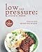 Low and Pressure: Cookers' Meals: Time-Saving Effortless Recipes
