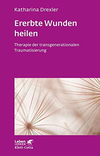 Ererbte Wunden heilen: Therapie der transgenerationalen Traumatisierung (Leben lernen) Ererbte Wunden heilen: Therapie der transgenerationalen Traumatisierung (Leben lernen)