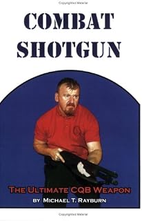 Combat Shotgun: The Ultimate CQB Weapon