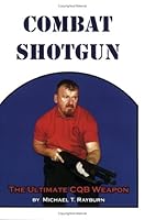 Combat Shotgun - The Ultimate CQB Weapon 0980248817 Book Cover