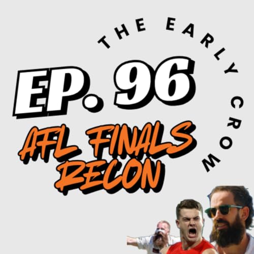 Ep. 96 - AFL Finals Recon | The Early Crow