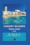 CANARY ISLANDS TRAVEL GUIDE 2026: Top Attractions, Beaches, Hiking, Culture, Food, and Practical Tips for Every Traveler (World Atlas Guides)