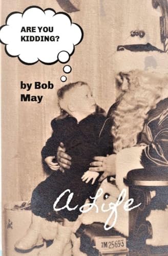 Are You Kidding?: A Life