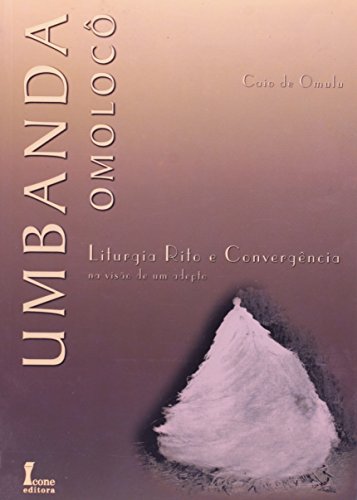 Umbanda Omolocô. Liturgia Rito e Convergência na Visão de Um Adepto