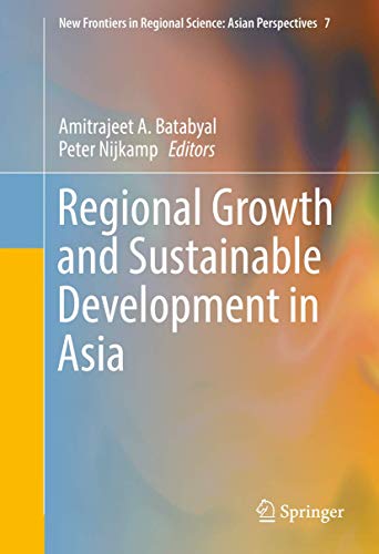 Regional Growth and Sustainable Development in Asia (New Frontiers in Regional Science: Asian Perspectives, 7)