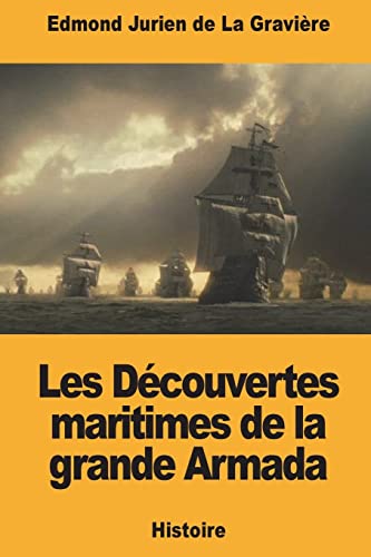 Les Découvertes maritimes de la grande Armada (French Edition)