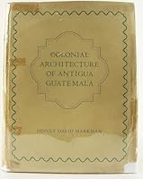 COLONIAL ARCHITECTURE OF ANTIQUA GUATEMALA B0006D8LZ2 Book Cover