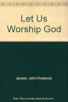 Let Us Worship God B004UIIVCW Book Cover