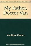 My Father, Doctor Van
