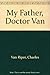 My Father, Doctor Van