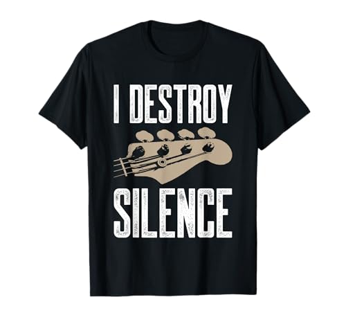 I Destroy Silence Bass Guitars Guitarrista Guitarrista Camiseta