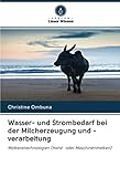  Wasser- und Strombedarf bei der Milcherzeugung und -verarbeitung: Molkereitechnologien (Hand- oder Maschinenmelken)