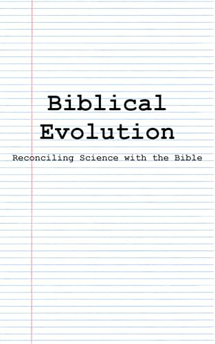 Biblical Evolution: Reconciling Science with the Bible