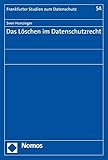 Das Löschen im Datenschutzrecht (Frankfurter Studien zum Datenschutz 54)
