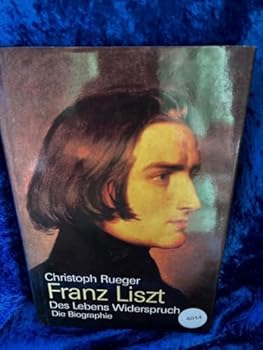 Hardcover Franz Liszt: Des Lebens Widerspruch ; die Biographie (German Edition) [German] Book