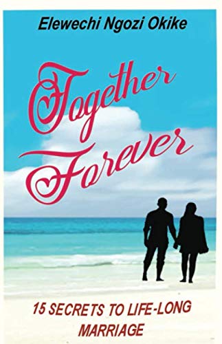 TOGETHER FOREVER: 15 SECRETS TO LIFE-LONG MARRIAGE
