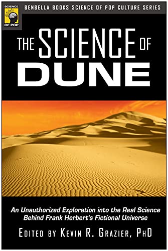 The Science of Dune: An Unauthorized Exploration into the Real Science Behind Frank Herbert's Fictional Universe (Psychology of Popular Culture)