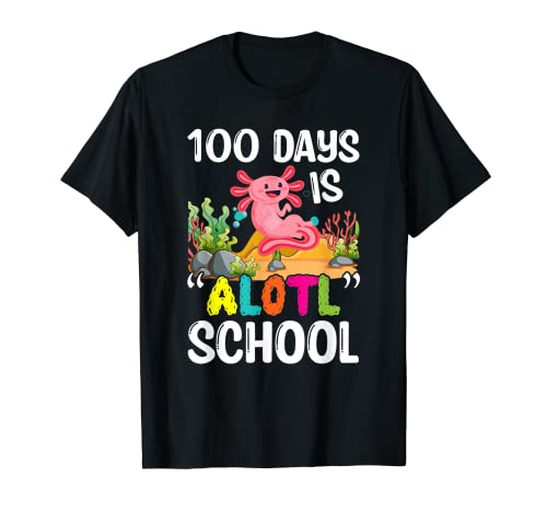 100 Days Is Alotl School Axolotl 100º día de escuela Camiseta