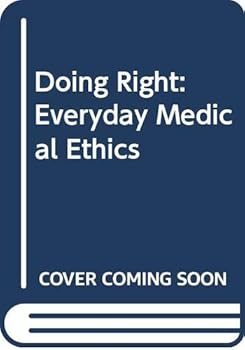 Doing Right: Everyday Medical Ethics