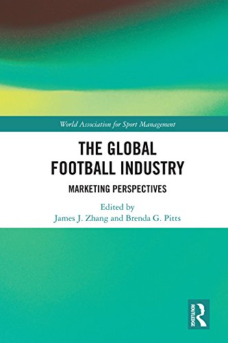 The Global Football Industry: Marketing Perspectives (World Association for Sport Management Series Book 3)