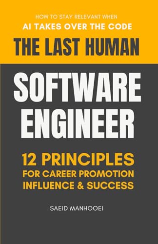 The Last Human Software Engineer: How to Stay Relevant When AI Takes Over the Code