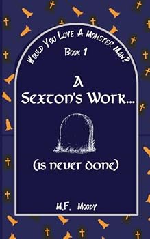 Paperback A Sexton's Work... (is Never Done) (Would You Love A Monster-Man?) Book