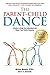 The Parent-Child Dance: A Guide To Help You Understand and Shape Your Child€™s Behavior