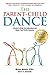 The Parent-Child Dance: A Guide To Help You Understand and Shape Your Child€™s Behavior