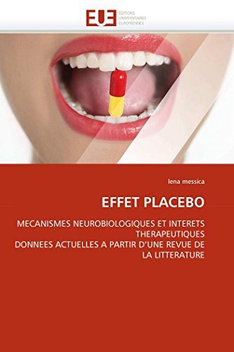 EFFET PLACEBO: MECANISMES NEUROBIOLOGIQUES ET INTERETS THERAPEUTIQUES DONNEES ACTUELLES A PARTIR D'UNE REVUE DE LA LITTERATURE (Omn.Univ.Europ.) (French Edition)
