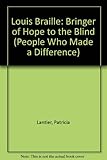  Louis Braille: Bringer of Hope to the Blind (People Who Made a Difference)