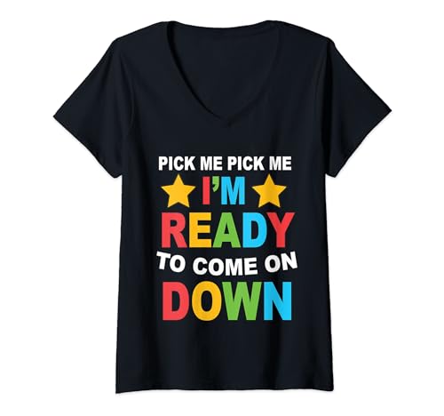 Femme Amusant sarcastique Pick Me Im Ready To Come On Down Birthday T-Shirt avec Col en V