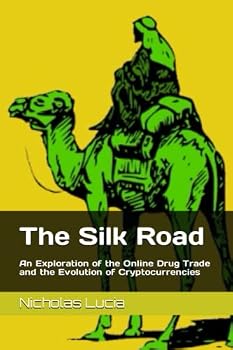 The Silk Road: An Exploration of the Online Drug Trade and the Evolution of Cryptocurrencies