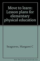 Move to learn: Lesson plans for elementary physical education 0894590979 Book Cover
