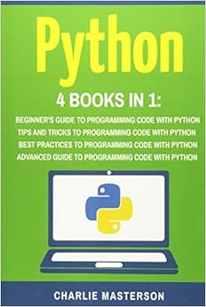 Python: 4 Books in 1: Beginner's Guide + Tips and Tricks + Best ...