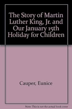 Paperback The Story of Martin Luther King, Jr. and Our January 15th Holiday for Children Book