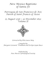 New Mexico Baptisms Santa Fe, Vol. II: 1796 - 1822 1942626231 Book Cover