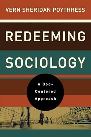 Redeeming Sociology: A God-Centered Approach book cover