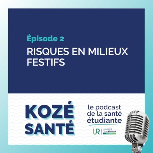&Eacute;pisode 2 : Risques en milieux festifs