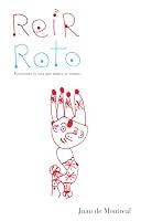Reír Roto: El Arte de No Romperse Por Dentro 195662581X Book Cover