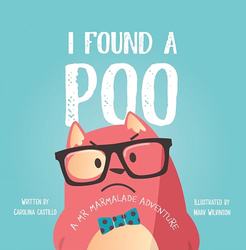 I Found a Poo: A Mr Marmalade Adventure