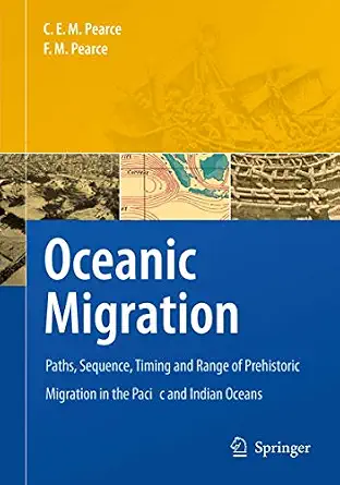Oceanic Migration: Paths, Sequence, Timing and Range of Prehistoric Migration in the Pacific and Indian Oceans 2010th Edition-Wow! eBook