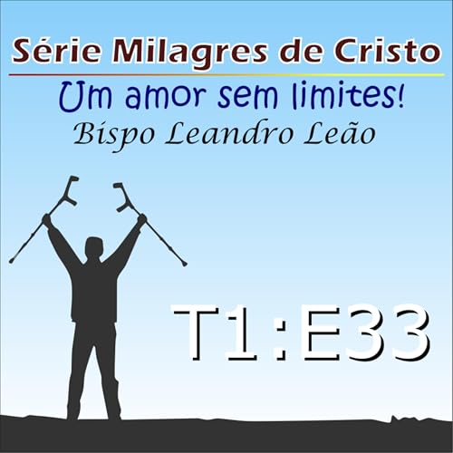 S&eacute;rie Milagres de Cristo - Temporada 1- Epis&oacute;dio 33 - Marcos 1:32 ao 34